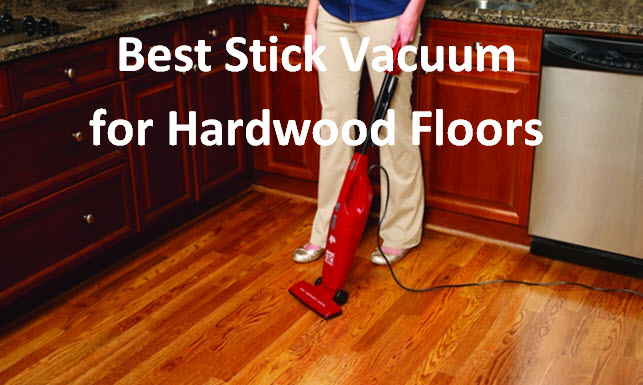 best stick vacuum for hardwood floors