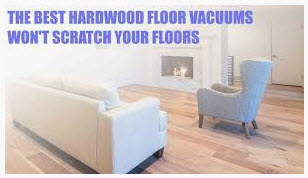 good vacuum won't scratch hardwood floors